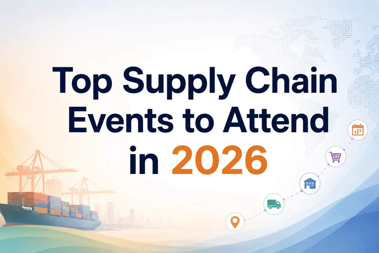 Top Supply Chain Events to Attend in 2026